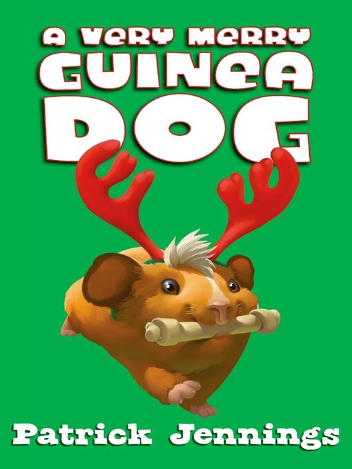 Title details for A Very Merry Guinea Dog by Patrick Jennings - Available